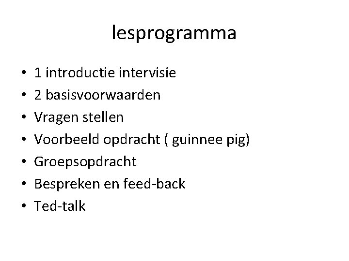 lesprogramma • • 1 introductie intervisie 2 basisvoorwaarden Vragen stellen Voorbeeld opdracht ( guinnee