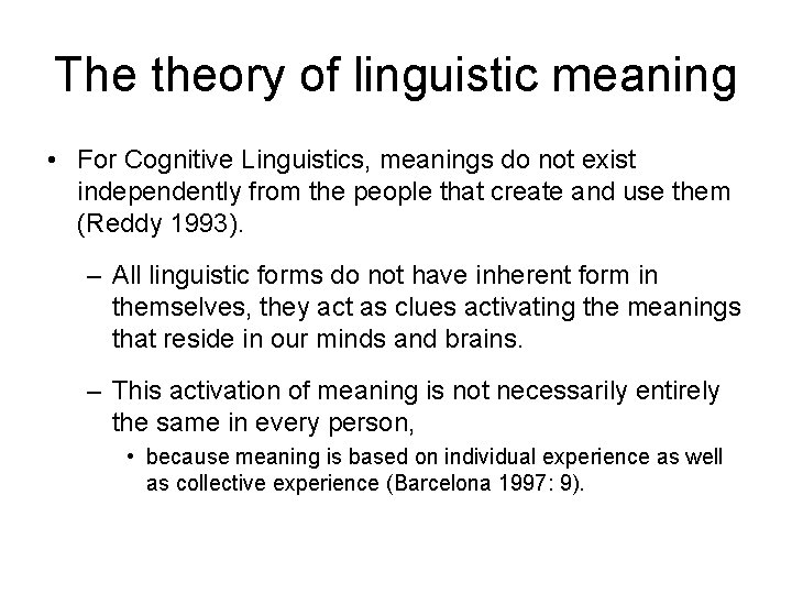 The theory of linguistic meaning • For Cognitive Linguistics, meanings do not exist independently