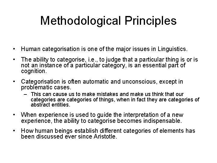 Methodological Principles • Human categorisation is one of the major issues in Linguistics. •