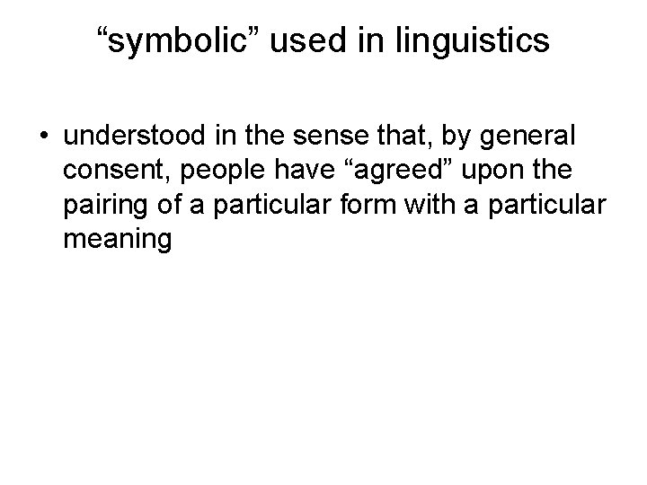 “symbolic” used in linguistics • understood in the sense that, by general consent, people
