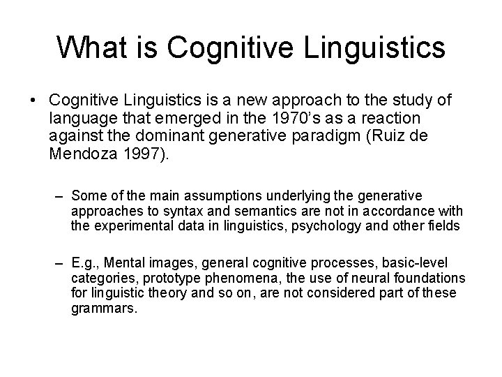 What is Cognitive Linguistics • Cognitive Linguistics is a new approach to the study