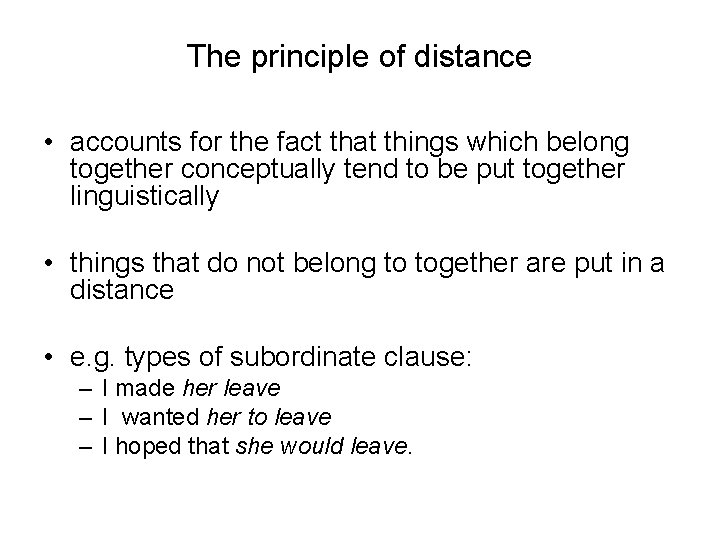 The principle of distance • accounts for the fact that things which belong together