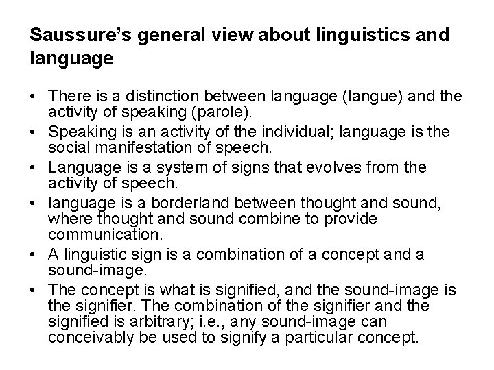 Saussure’s general view about linguistics and language • There is a distinction between language