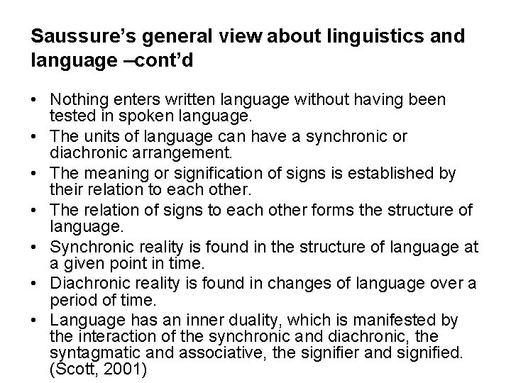 Saussure’s general view about linguistics and language –cont’d • Nothing enters written language without