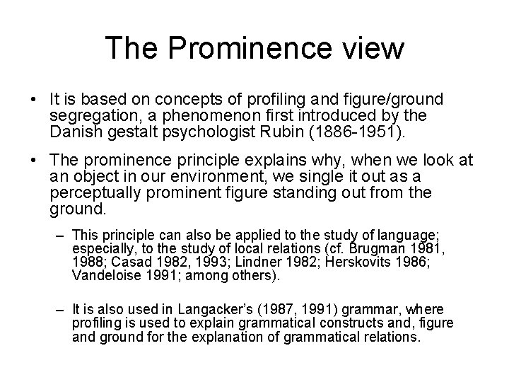 The Prominence view • It is based on concepts of profiling and figure/ground segregation,