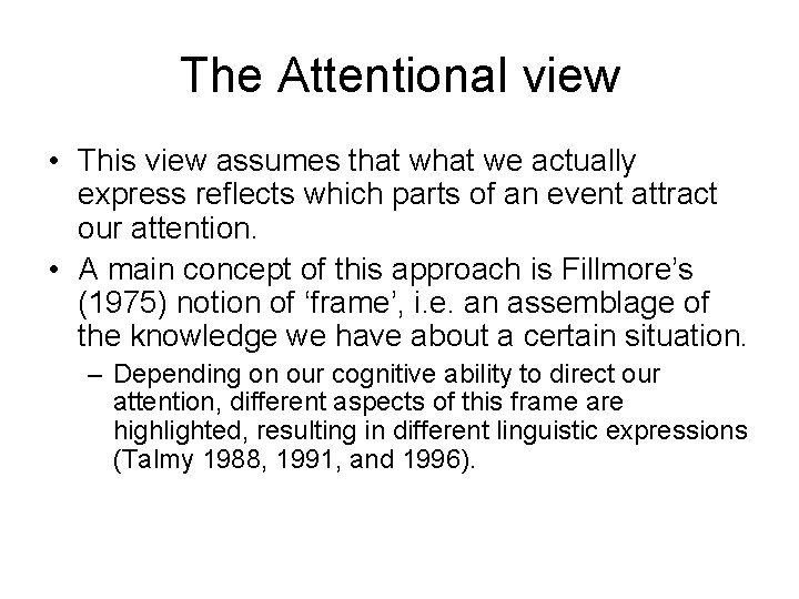 The Attentional view • This view assumes that we actually express reflects which parts