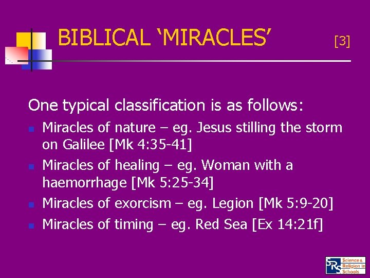 BIBLICAL ‘MIRACLES’ [3] One typical classification is as follows: n n Miracles of nature