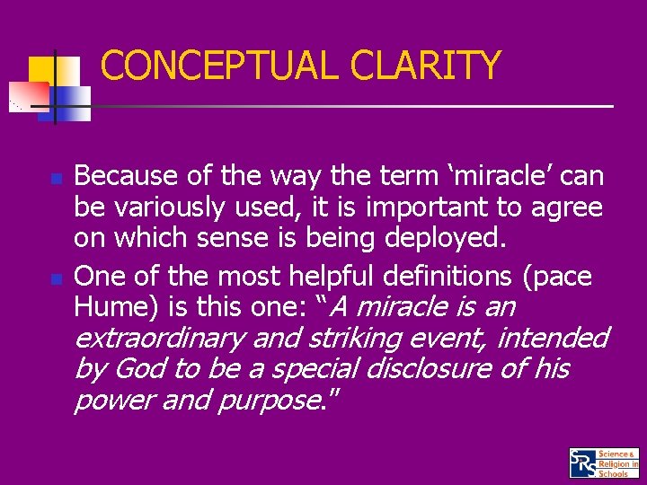 CONCEPTUAL CLARITY n n Because of the way the term ‘miracle’ can be variously