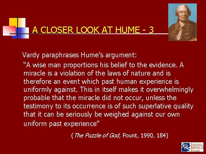 A CLOSER LOOK AT HUME - 3 Vardy paraphrases Hume’s argument: “A wise man