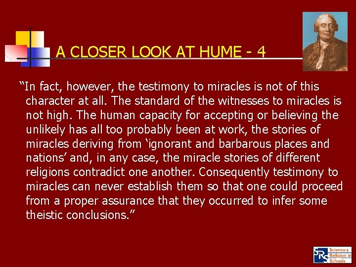 A CLOSER LOOK AT HUME - 4 “In fact, however, the testimony to miracles