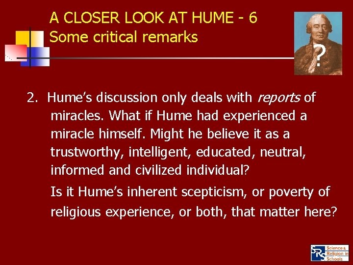 A CLOSER LOOK AT HUME - 6 Some critical remarks ? 2. Hume’s discussion