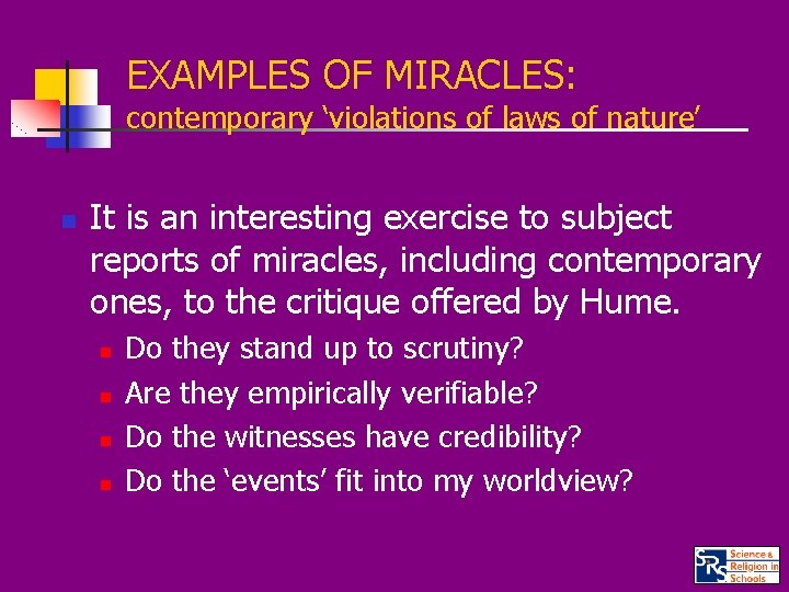 EXAMPLES OF MIRACLES: contemporary ‘violations of laws of nature’ n It is an interesting