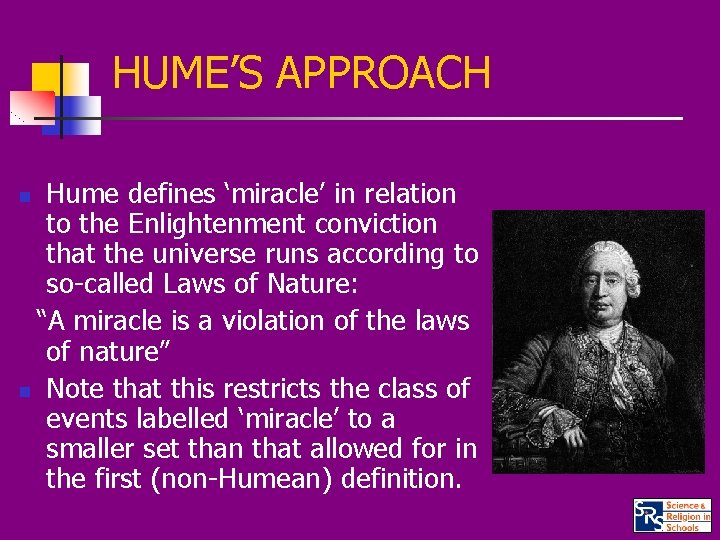 HUME’S APPROACH Hume defines ‘miracle’ in relation to the Enlightenment conviction that the universe