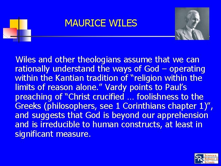 MAURICE WILES Wiles and other theologians assume that we can rationally understand the ways
