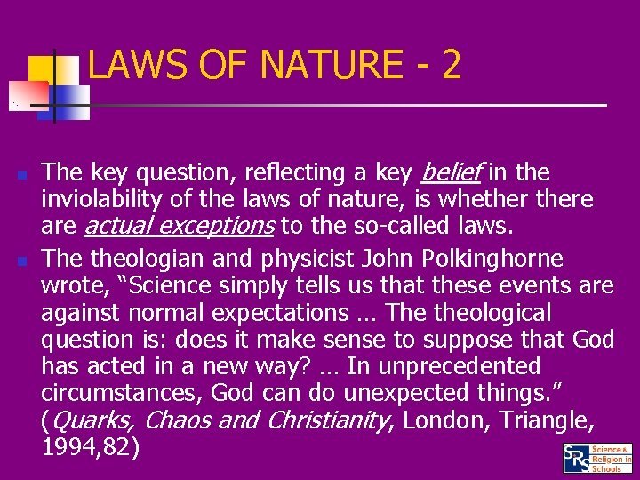 LAWS OF NATURE - 2 n n The key question, reflecting a key belief