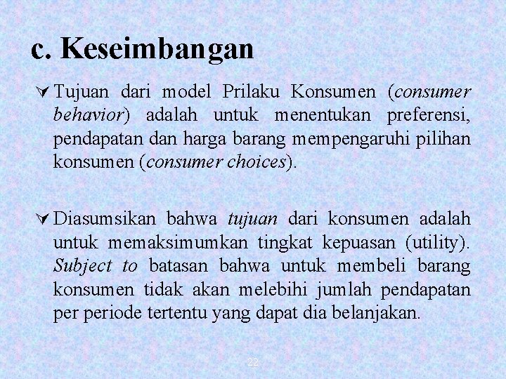 c. Keseimbangan Ú Tujuan dari model Prilaku Konsumen (consumer behavior) adalah untuk menentukan preferensi,