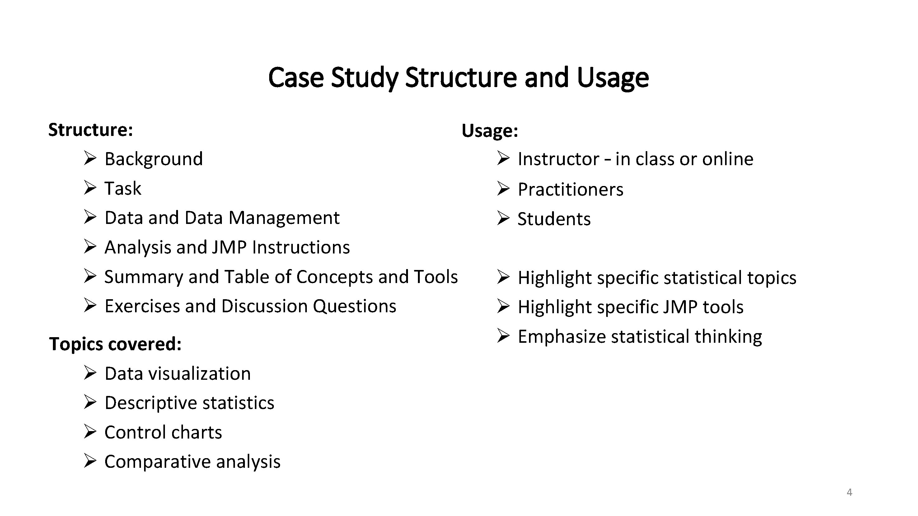 Case Study Structure and Usage Structure: Usage: Ø Instructor – in class or online