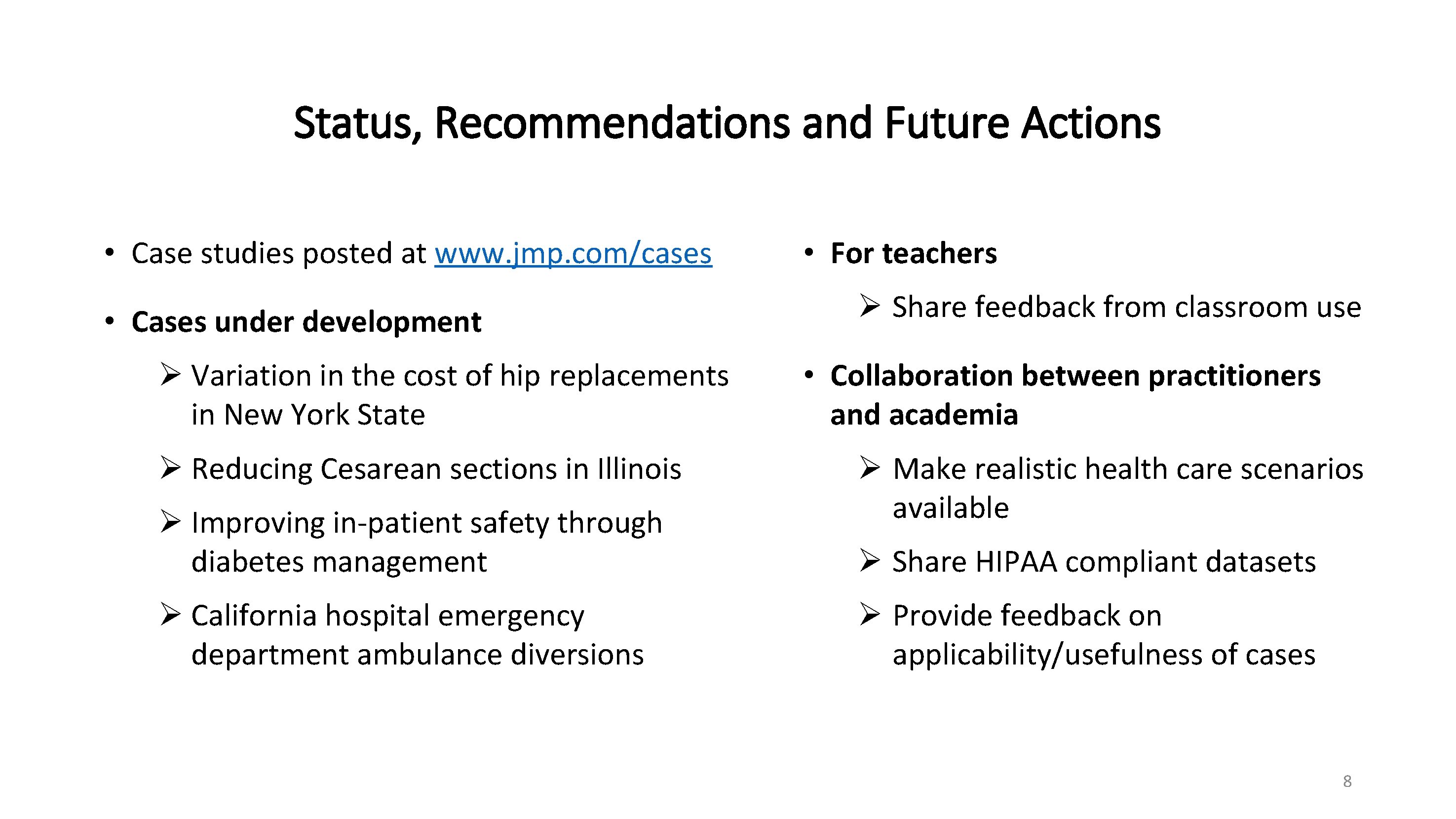 Status, Recommendations and Future Actions • Case studies posted at www. jmp. com/cases •