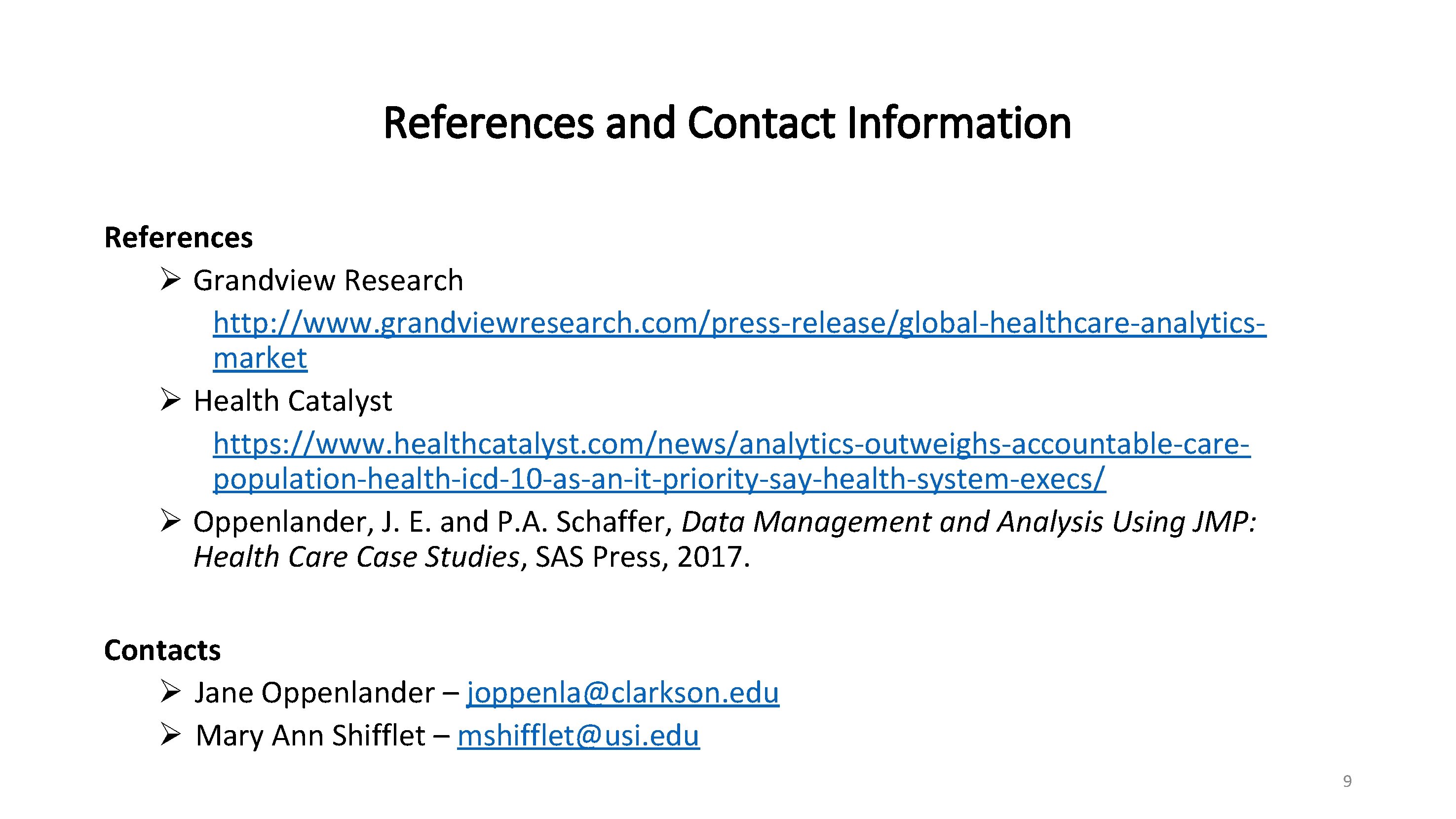 References and Contact Information References Ø Grandview Research http: //www. grandviewresearch. com/press-release/global-healthcare-analyticsmarket Ø Health