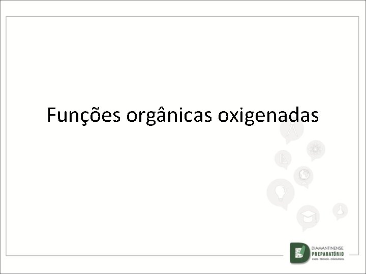 Funções orgânicas oxigenadas 