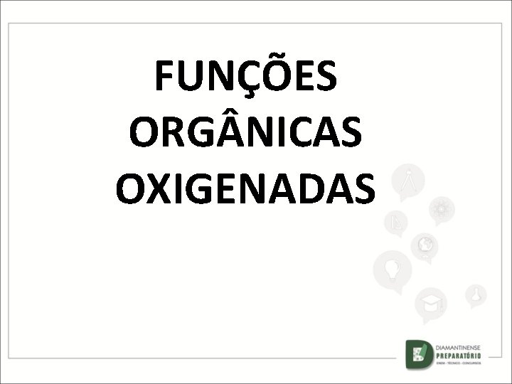 FUNÇÕES ORG NICAS OXIGENADAS 