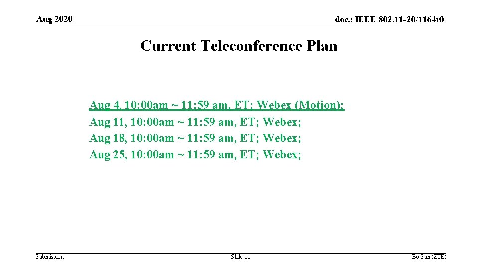 Aug 2020 doc. : IEEE 802. 11 -20/1164 r 0 Current Teleconference Plan Aug