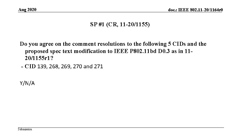 Aug 2020 doc. : IEEE 802. 11 -20/1164 r 0 SP #1 (CR, 11