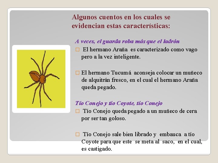 Algunos cuentos en los cuales se evidencian estas características: A veces, el guarda roba