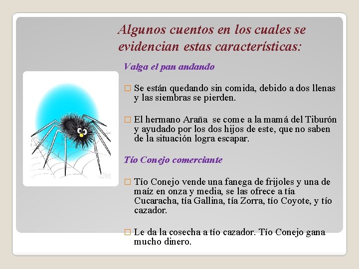 Algunos cuentos en los cuales se evidencian estas características: Valga el pan andando �