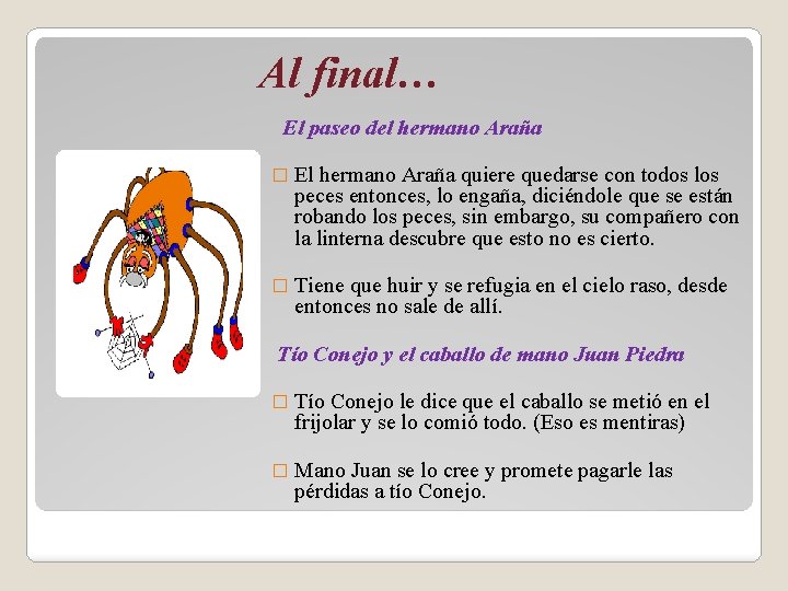 Al final… El paseo del hermano Araña � El hermano Araña quiere quedarse con