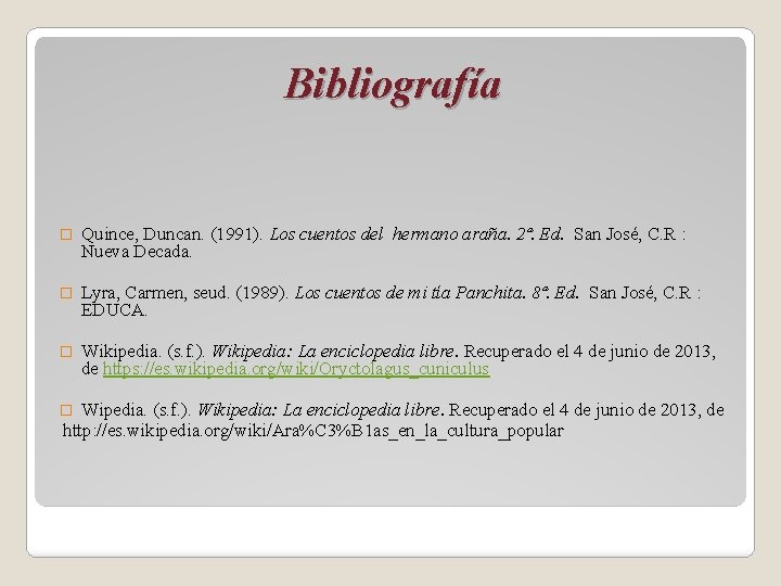 Bibliografía � Quince, Duncan. (1991). Los cuentos del hermano araña. 2ª. Ed. San José,