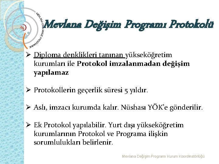 Mevlana Değişim Programı Protokolü Ø Diploma denklikleri tanınan yükseköğretim kurumları ile Protokol imzalanmadan değişim