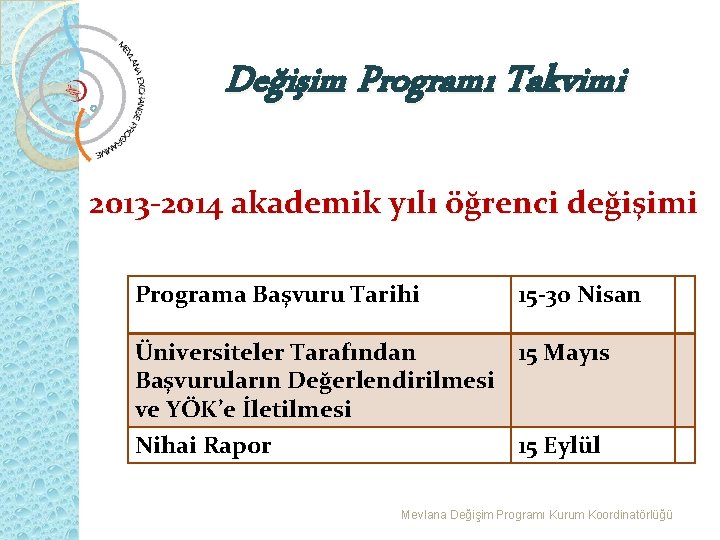 Değişim Programı Takvimi 2013 -2014 akademik yılı öğrenci değişimi Programa Başvuru Tarihi 15 -30