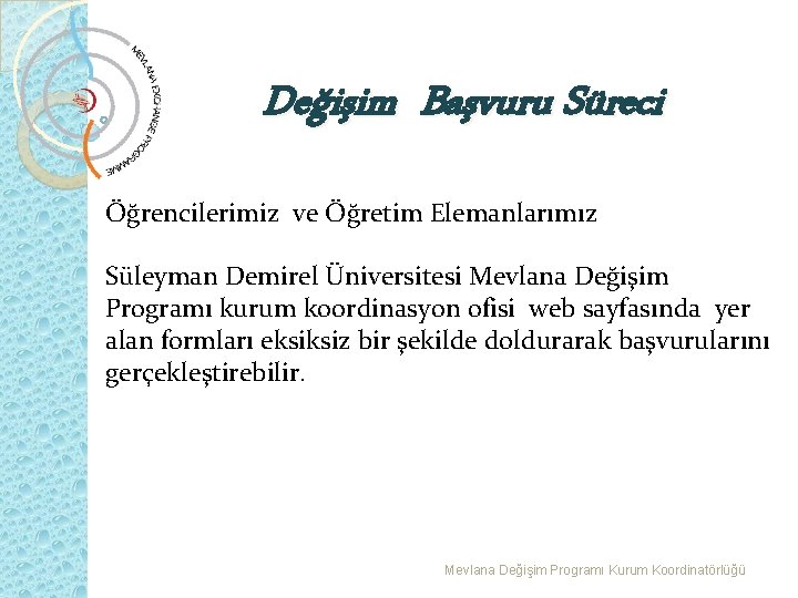 Değişim Başvuru Süreci Öğrencilerimiz ve Öğretim Elemanlarımız Süleyman Demirel Üniversitesi Mevlana Değişim Programı kurum