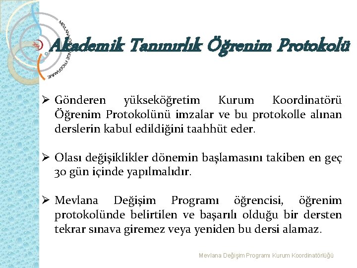 Akademik Tanınırlık Öğrenim Protokolü Ø Gönderen yükseköğretim Kurum Koordinatörü Öğrenim Protokolünü imzalar ve bu