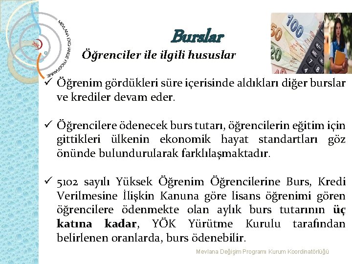  Burslar Öğrenciler ile ilgili hususlar ü Öğrenim gördükleri süre içerisinde aldıkları diğer burslar