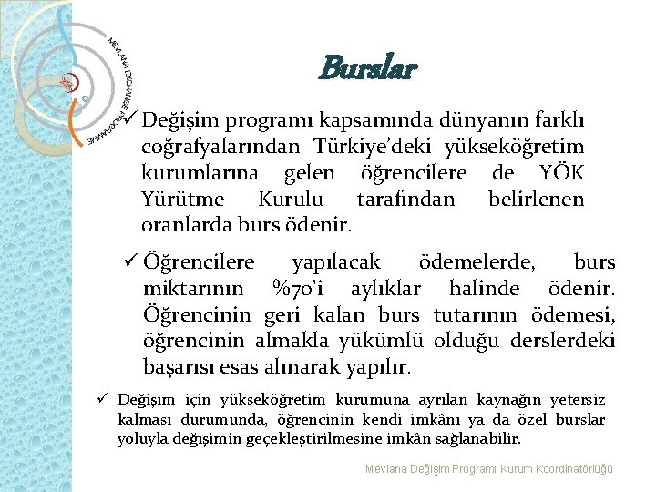 Burslar ü Değişim programı kapsamında dünyanın farklı coğrafyalarından Türkiye’deki yükseköğretim kurumlarına gelen öğrencilere de