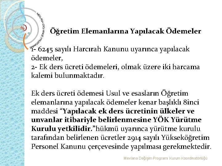 Öğretim Elemanlarına Yapılacak Ödemeler 1 - 6245 sayılı Harcırah Kanunu uyarınca yapılacak ödemeler, 2