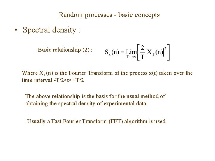 Random processes - basic concepts • Spectral density : Basic relationship (2) : Where