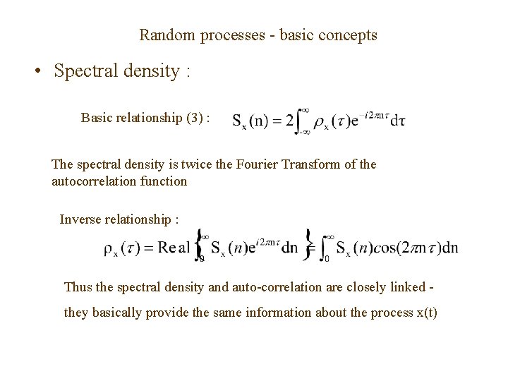 Random processes - basic concepts • Spectral density : Basic relationship (3) : The
