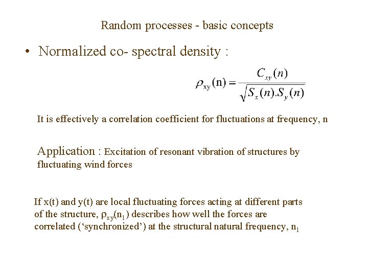 Random processes - basic concepts • Normalized co- spectral density : It is effectively