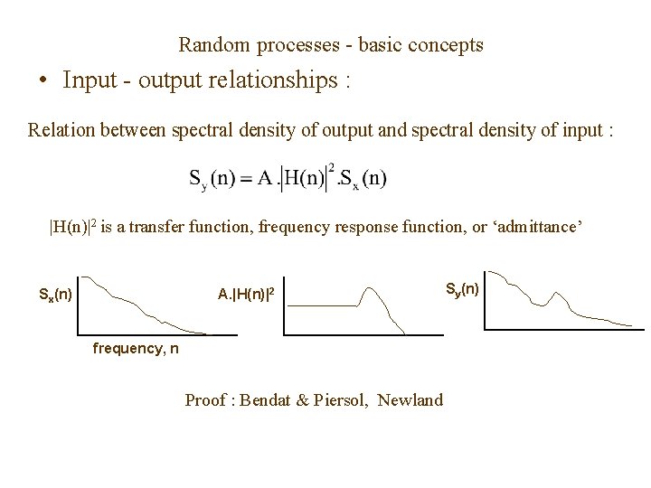 Random processes - basic concepts • Input - output relationships : Relation between spectral