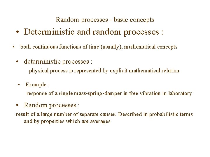 Random processes - basic concepts • Deterministic and random processes : • both continuous