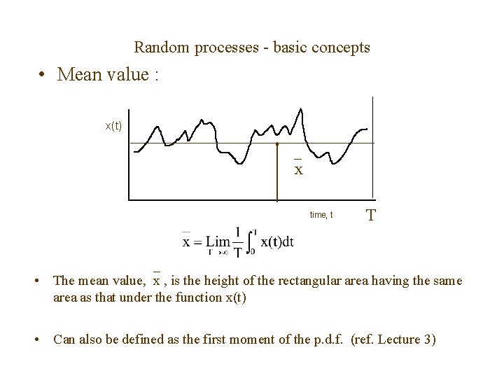 Random processes - basic concepts • Mean value : x(t) x time, t T