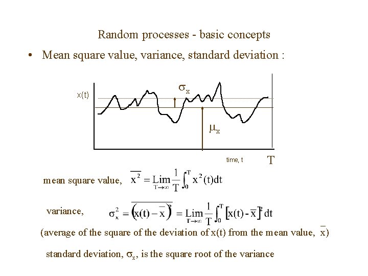 Random processes - basic concepts • Mean square value, variance, standard deviation : x(t)