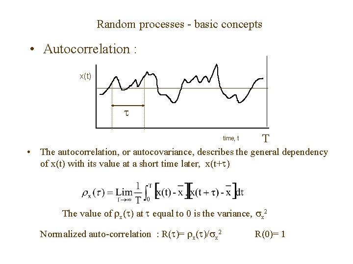 Random processes - basic concepts • Autocorrelation : x(t) time, t T • The