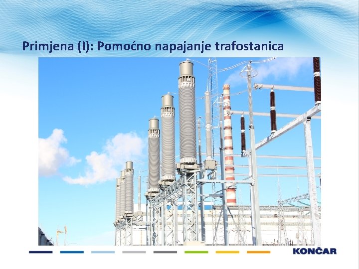 Primjena (I): Pomoćno napajanje trafostanica Primjena (I): Pomoćno napajanje trafostanica