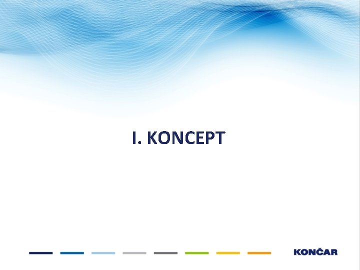I. KONCEPT I. KONCEPT
