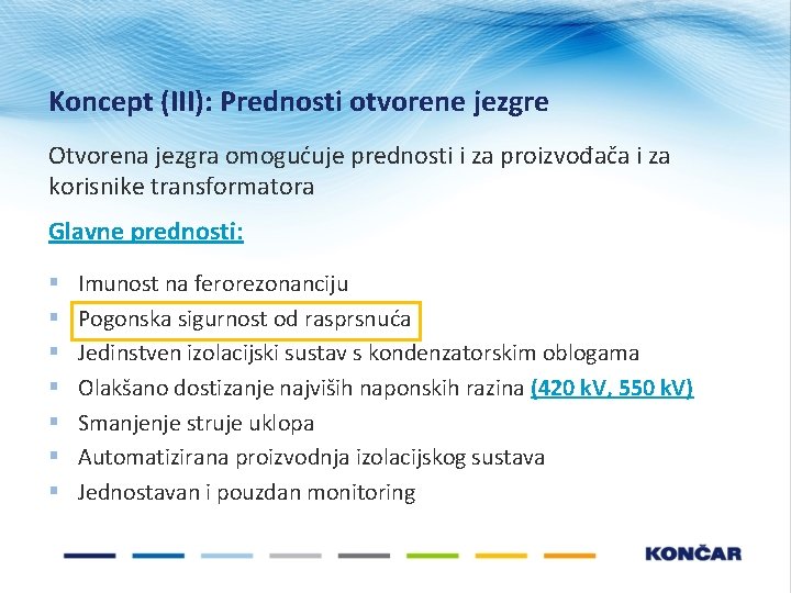 Koncept (III): Prednosti otvorene jezgre Otvorena jezgra omogućuje prednosti i za proizvođača i za Koncept (III): Prednosti otvorene jezgre Otvorena jezgra omogućuje prednosti i za proizvođača i za