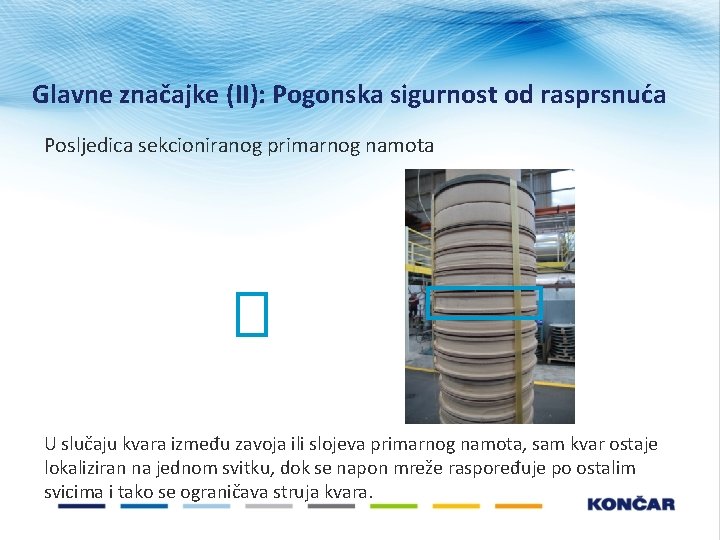 Glavne značajke (II): Pogonska sigurnost od rasprsnuća Posljedica sekcioniranog primarnog namota U slučaju kvara Glavne značajke (II): Pogonska sigurnost od rasprsnuća Posljedica sekcioniranog primarnog namota U slučaju kvara